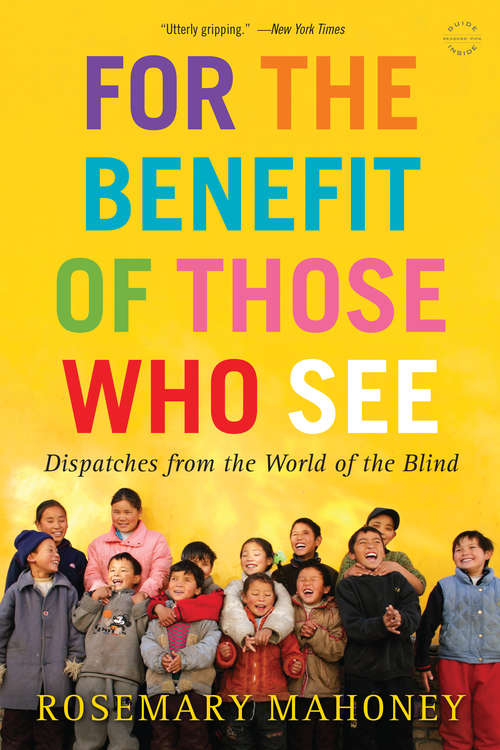 Book cover of For the Benefit of Those Who See: Dispatches from the World of the Blind