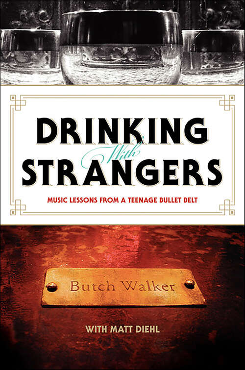 Book cover of Drinking with Strangers: Music Lessons from a Teenage Bullet Belt