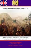 History Of The War In The Peninsular And In The South Of France, From The Year 1807 To The Year 1814 – Vol. I (History Of The War In The Peninsular And In The South Of France, From The Year 1807 To The Year 1814 #1)