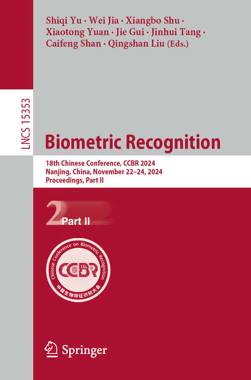 Book cover of Biometric Recognition: 18th Chinese Conference, CCBR 2024, Nanjing, China, November 22–24, 2024, Proceedings, Part II (Lecture Notes in Computer Science #15353)