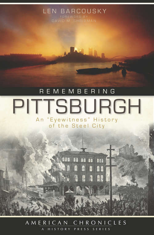 Remembering Pittsburgh: An "Eyewitness" History of the Steel City
