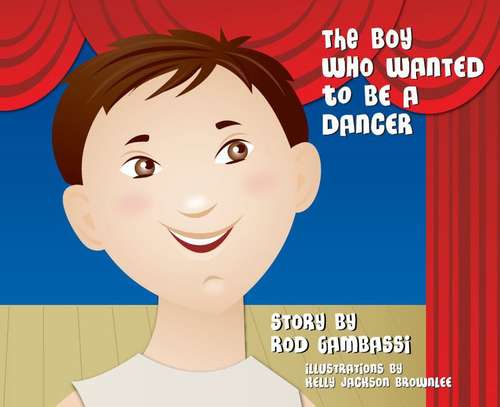 Book cover of The Boy Who Wanted To Be A Dancer