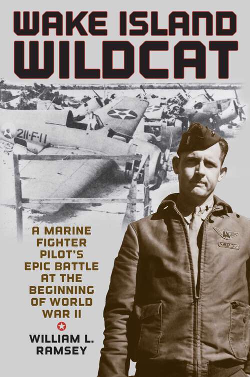 Book cover of Wake Island Wildcat: A Marine Fighter Pilot's Epic Battle at the Beginning of World War II