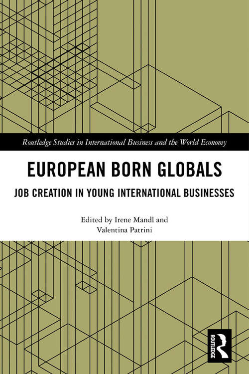 European Born Globals: Job creation in young international businesses (Routledge Studies In International Business And The World Economy Ser.)