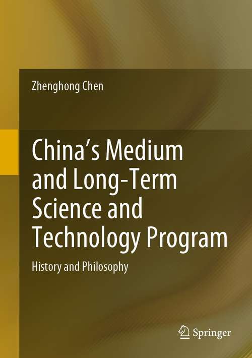 China's Medium and Long-Term Science and Technology Program: History and Philosophy