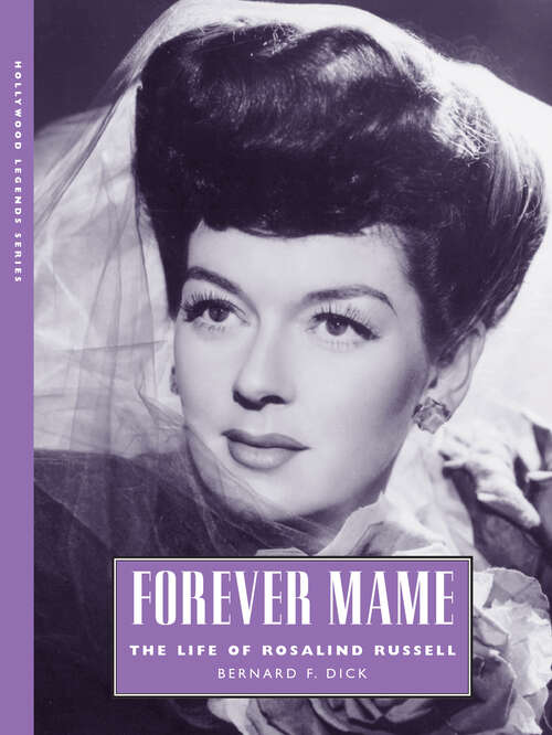 Book cover of Forever Mame: The Life of Rosalind Russell (EPUB Single) (Hollywood Legends Series)