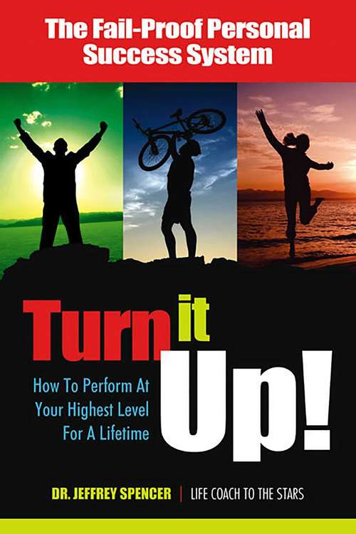 Book cover of Turn It Up!: How to Perform at Your Highest Level for a Lifetime