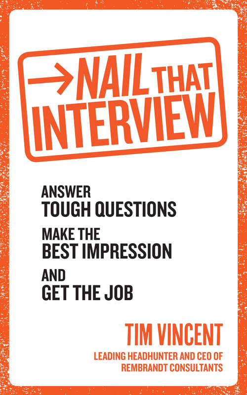 Book cover of Nail That Interview: Answer tough questions, make the best impression, and get the job
