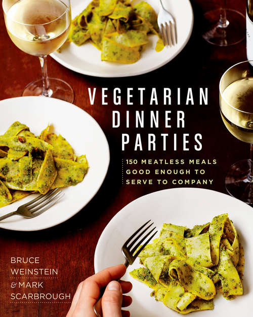 Book cover of Vegetarian Dinner Parties: 150 Meatless Meals Good Enough to Serve to Company