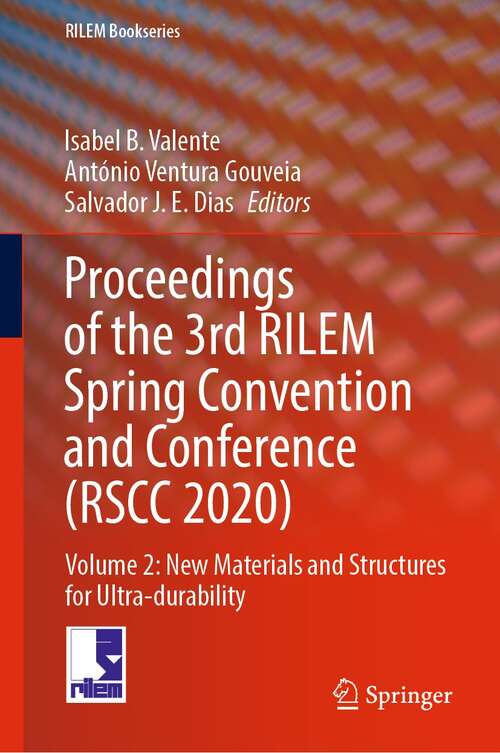 Proceedings of the 3rd RILEM Spring Convention and Conference: Volume 2: New Materials and Structures for Ultra-durability (RILEM Bookseries #33)