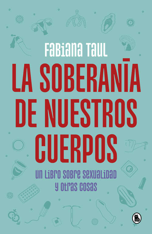 Book cover of La soberanía de nuestros cuerpos: Un libro sobre sexualidad y otras cosas