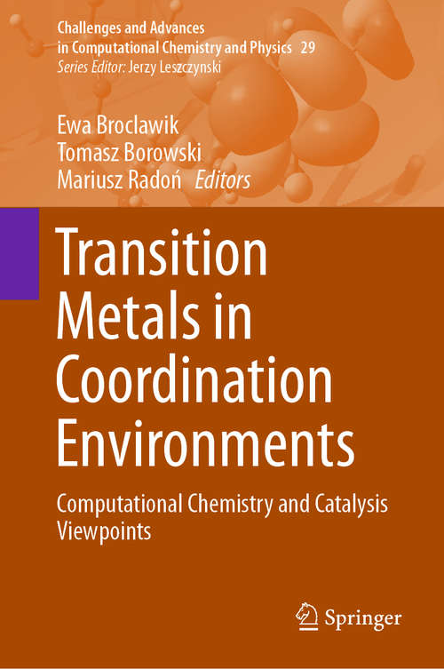 Book cover of Transition Metals in Coordination Environments: Computational Chemistry And Catalysis Viewpoints (Challenges and Advances in Computational Chemistry and Physics #29)