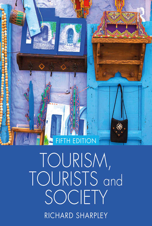 Tourism, Tourists and Society (Tourism, Tourists And Society Ser.)