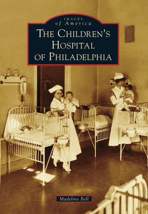 Book cover of Children's Hospital of Philadelphia, The