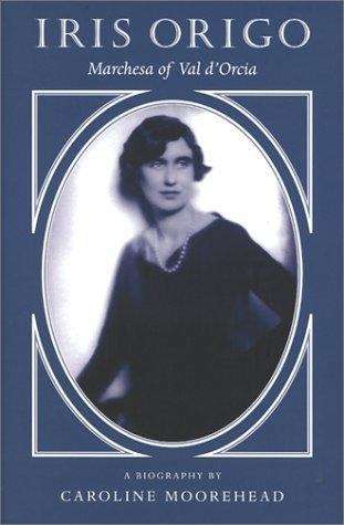 Book cover of Iris Origo: Marchesa of Val d'Orcia