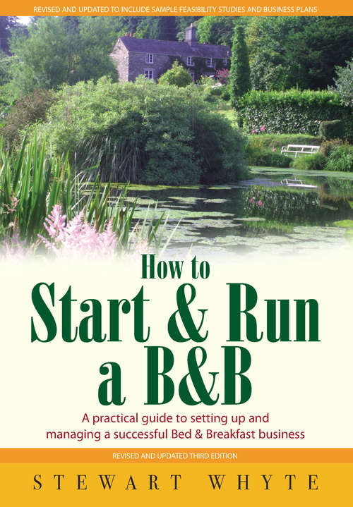 Book cover of How To Start And Run a B&B 3rd Edition: A Practical Guide To Setting Up And Managing A Successful Bed And Breakfast Business
