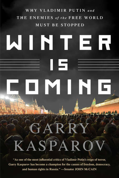 Book cover of Winter Is Coming: Why Vladimir Putin And The Enemies Of The Free World Must Be Stopped