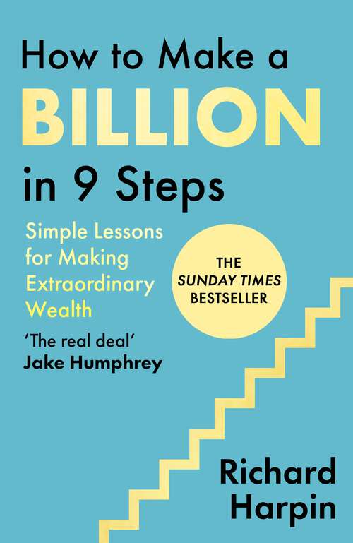 Book cover of How to Make a Billion in Nine Steps: Simple Lessons for Making Extraordinary Wealth
