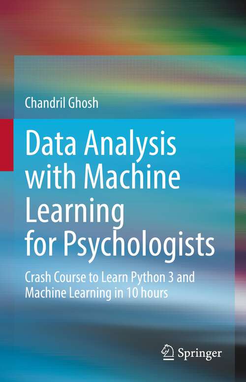 Book cover of Data Analysis with Machine Learning for Psychologists: Crash Course to Learn Python 3 and Machine Learning in 10 hours (1st ed. 2022)