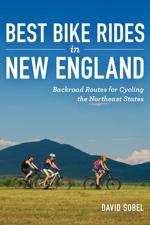 Book cover of Best Bike Rides in New England: Backroad Routes For Cycling The Northeast States