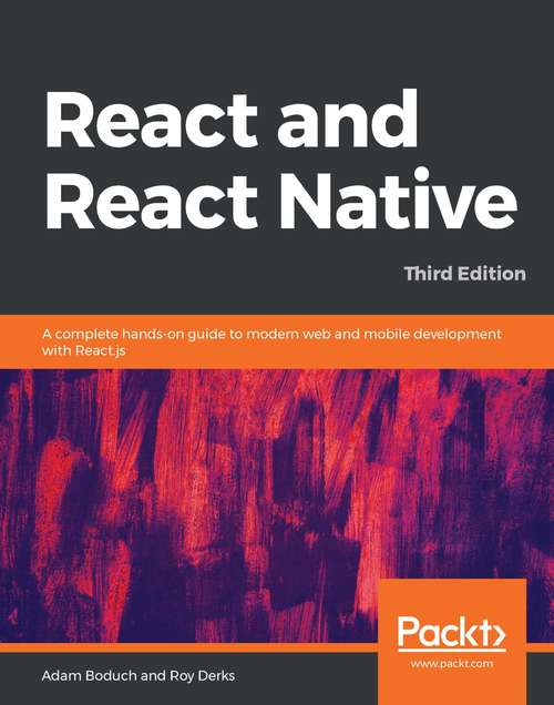 Book cover of React and React Native: A complete hands-on guide to modern web and mobile development with React.js, 3rd Edition (2)