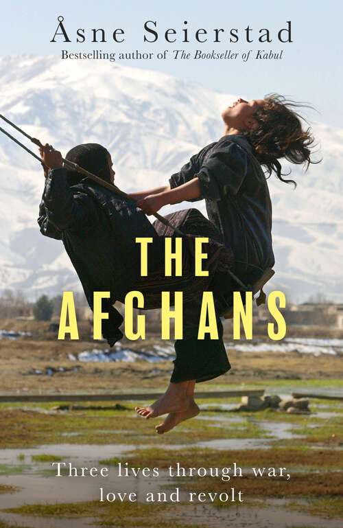 Book cover of The Afghans: Three lives through war, love and revolt - from the bestselling author of The Bookseller of Kabul