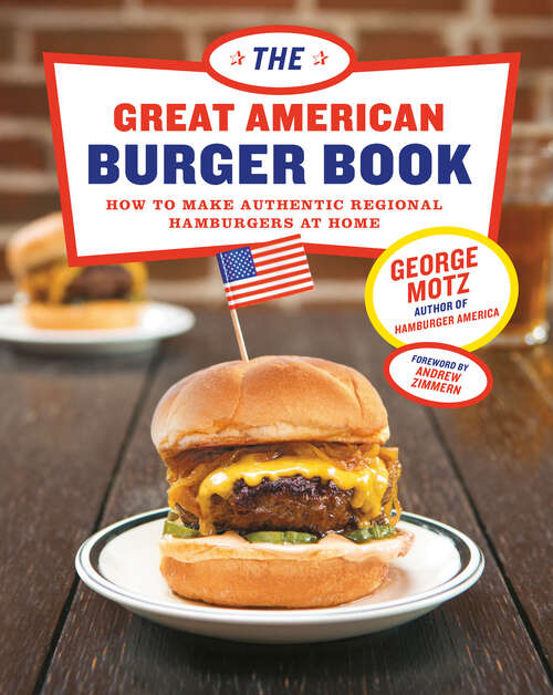 Book cover of The Great American Burger Book: How to Make Authentic Regional Hamburgers at Home