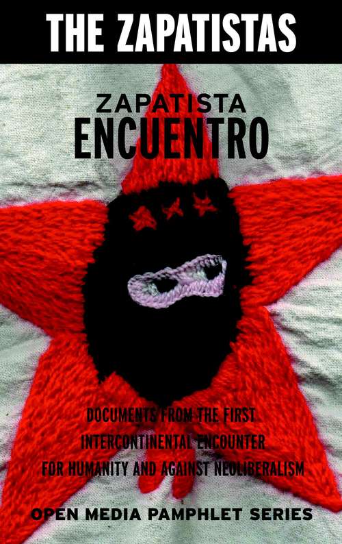 Book cover of Zapatista Encuentro: Documents from the Encounter for Humanity and Against Neoliberalism, La Realidad, Mexico (Open Media Series)