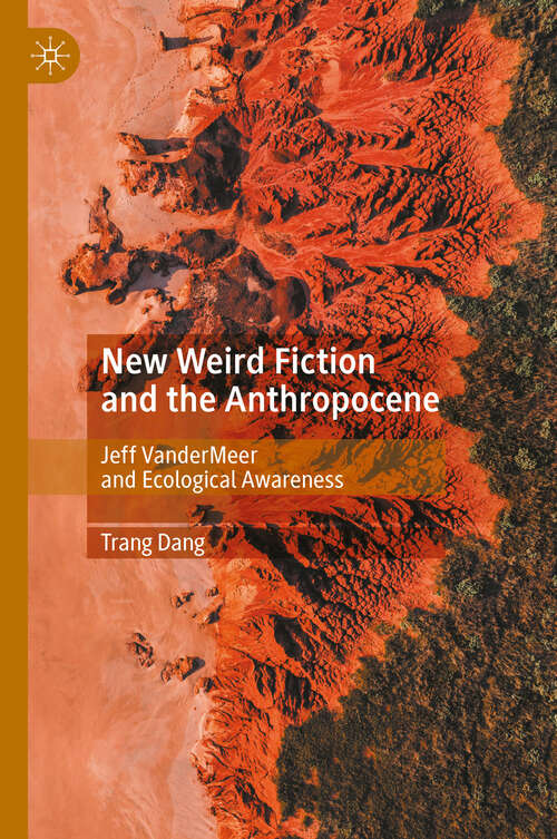 Book cover of New Weird Fiction and the Anthropocene: Jeff VanderMeer and Ecological Awareness