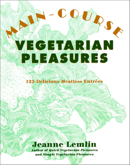 Book cover of Main-Course Vegetarian Pleasures: 125 Delicious Meatless Entrées