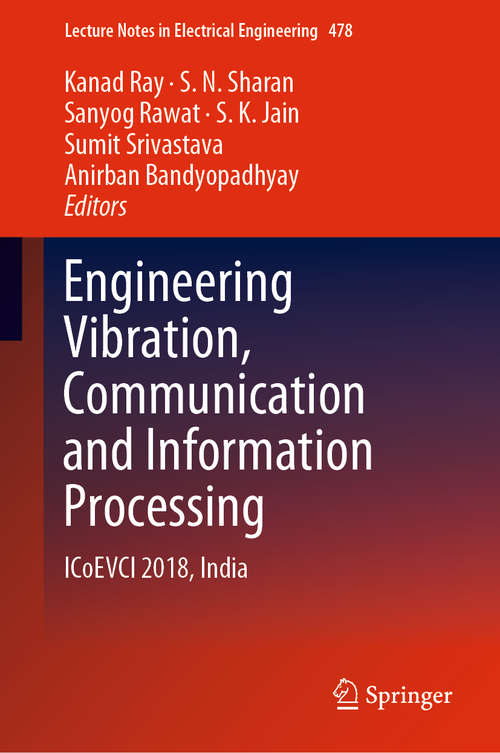 Engineering Vibration, Communication and Information Processing: Icoevci 2018, India (Lecture Notes In Electrical Engineering #478)