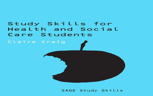 Study Skills for Health and Social Care Students (SAGE Study Skills Series)