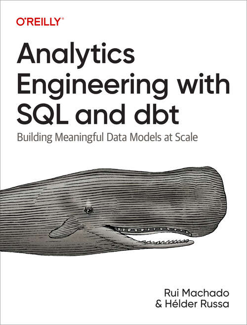 Book cover of Analytics Engineering with SQL and dbt: Building Meaningful Data Models at Scale (1)