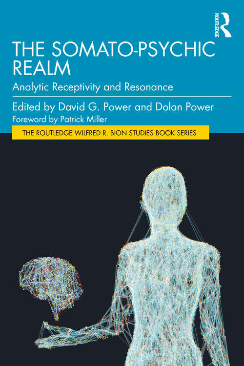 Book cover of The Somato-Psychic Realm: Analytic Receptivity and Resonance (1) (The Routledge Wilfred R. Bion Studies Book Series)