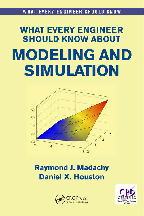 Book cover of What Every Engineer Should Know About Modeling and Simulation (What Every Engineer Should Know)