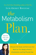 Book cover of The Metabolism Plan: Discover the Foods and Exercises that Work for Your Body to Reduce Inflammation and Drop Pounds Fast