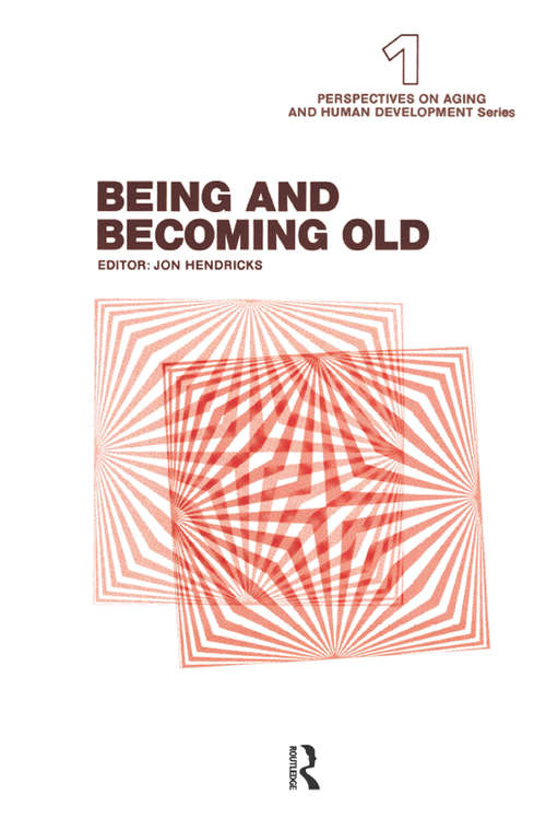 Being and Becoming Old (Perspectives On Aging And Human Development Ser.)