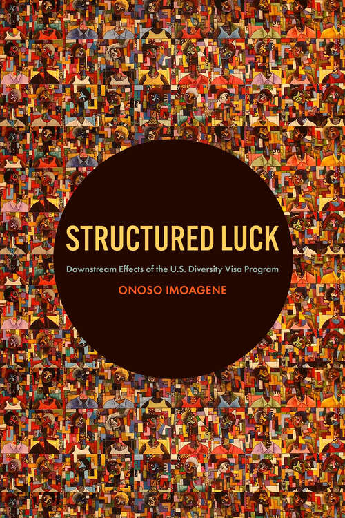 Book cover of Structured Luck: Downstream Effects of the U.S. Diversity Visa Program