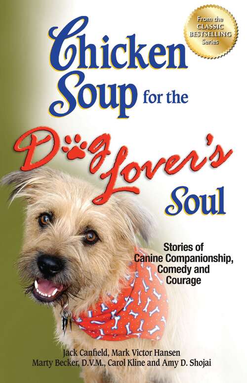 Book cover of Chicken Soup for the Dog Lover's Soul: Stories of Canine Companionship, Comedy and Courage