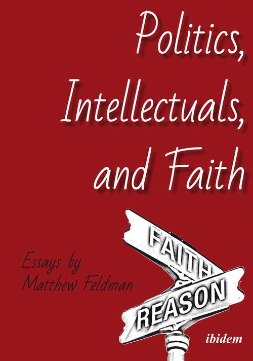Book cover of Politics, Intellectuals, and Faith: Essays
