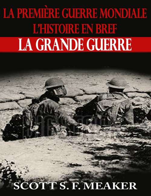 Book cover of La Première Guerre mondiale : l’Histoire en bref – La Grande Guerre