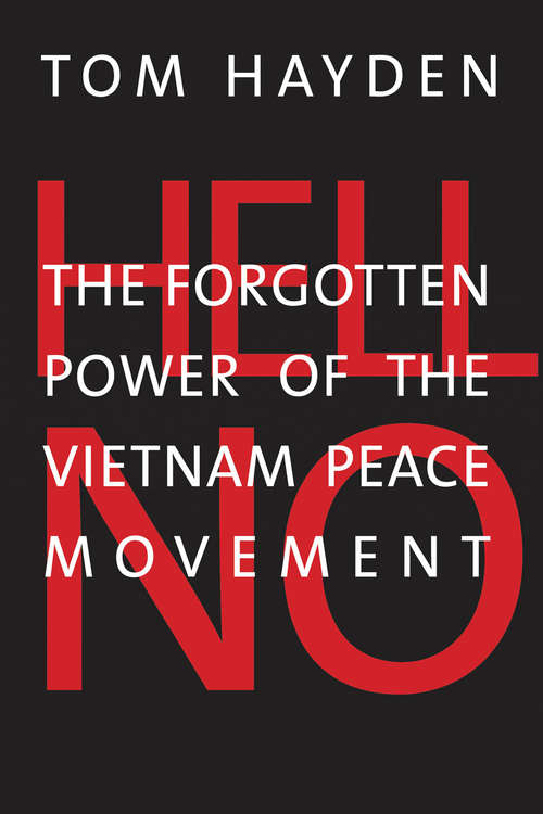Book cover of Hell No: The Forgotten Power of the Vietnam Peace Movement