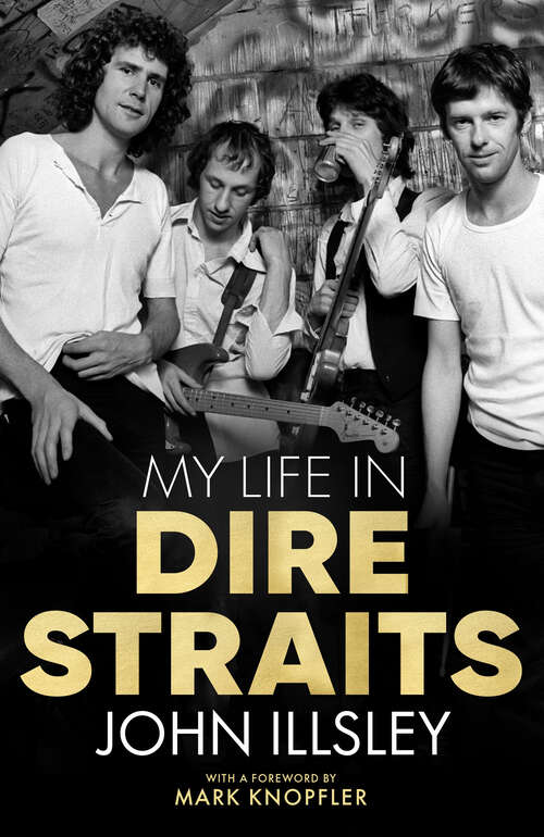 Book cover of My Life in Dire Straits: The Inside Story Of One Of The Biggest Bands In Rock History