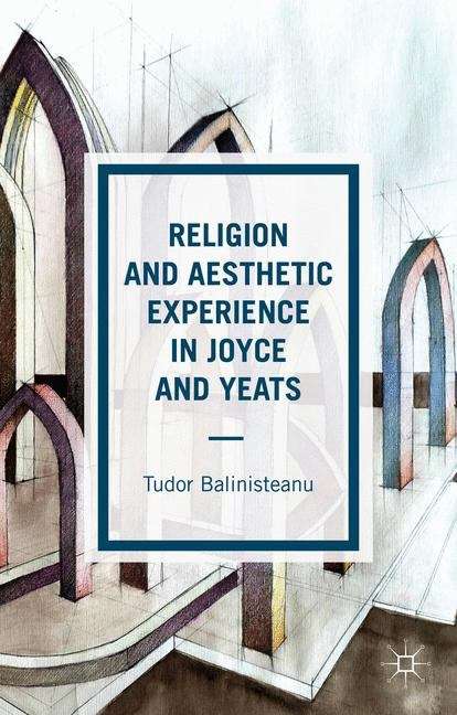 Book cover of Religion and Aesthetic Experience in Joyce and Yeats