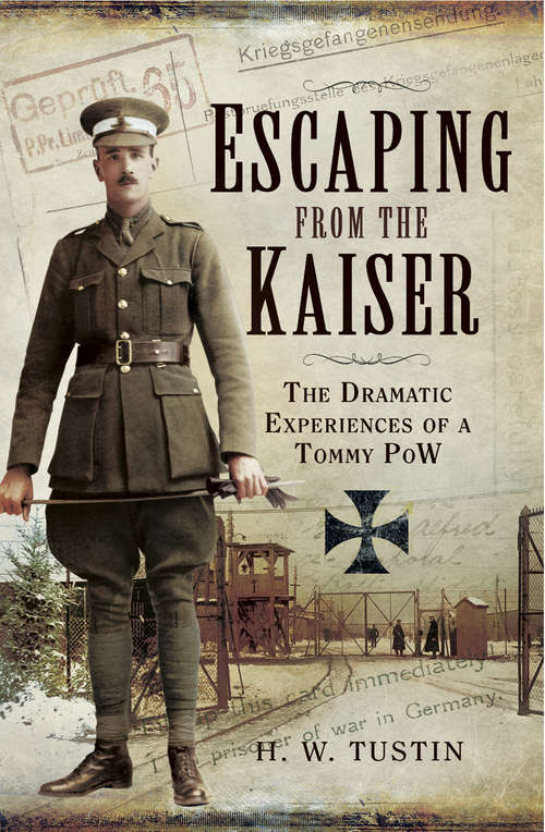 Book cover of Escaping from the Kaiser: The Dramatic Experiences of a Tommy POW