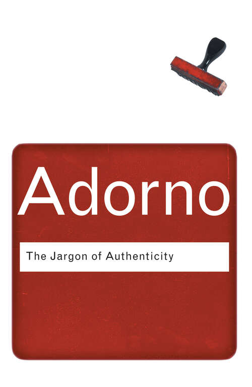 The Jargon of Authenticity (Routledge Classics)
