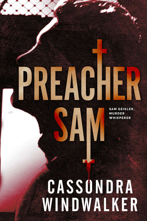 Preacher Sam (Sam Geisler, Murder Whisperer)