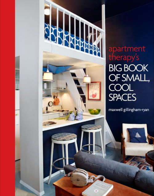 Book cover of Apartment Therapy's Big Book of Small, Cool Spaces