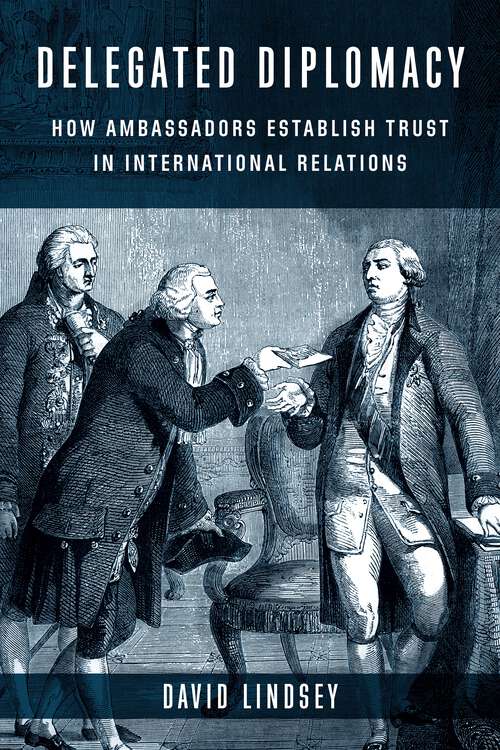 Book cover of Delegated Diplomacy: How Ambassadors Establish Trust in International Relations