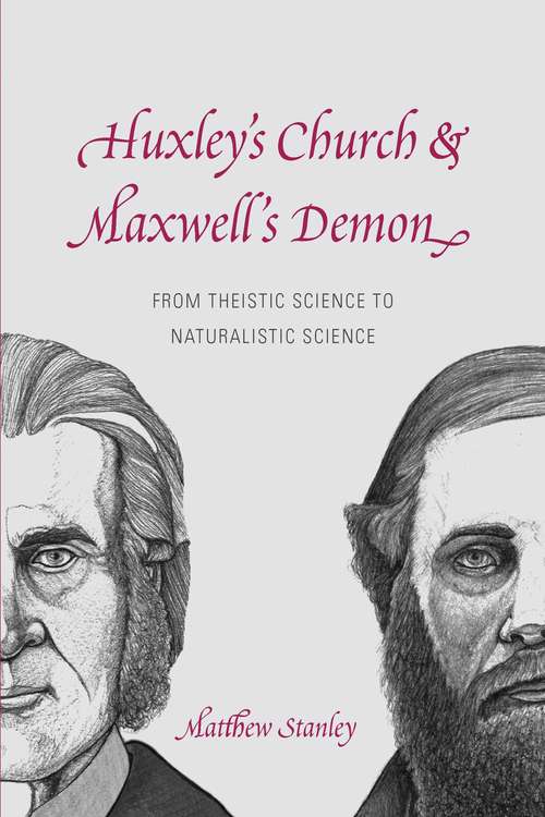 Huxley's Church and Maxwell's Demon: From Theistic Science to Naturalistic Science